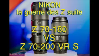 guerre des Z ! Nikon  Z 70 180 VS Z 70 200 VR S