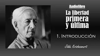 Audiolibro La Libertad primera y última | 1 Introducción "La confusión"| Jiddu Krishnamurti