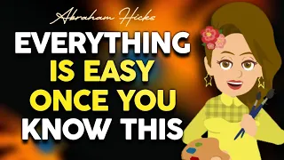 Everything gets Easier and Easier once You Know this - Abraham Hicks 2024