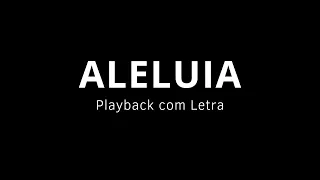 Aleluia -  Playback com Letra