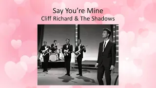 Say You’re Mine - Cliff Richard & The Shadows