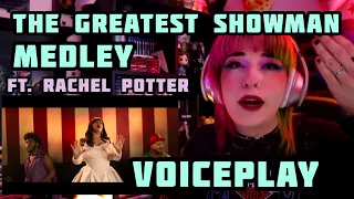 REACTION | VOICEPLAY "THE GREATEST SHOWMAN MEDLEY" FT. RACHEL POTTER