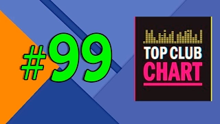 Top Club Chart #99 - Top 25 Dance Tracks (04.02.2017)