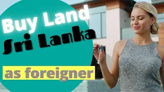 Can foreigners buy property in Sri Lanka?