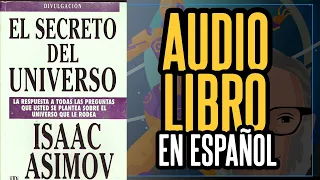 EL SECRETO DEL UNIVERSO - ISAAC ASIMOV (Audiolibro Completo en Español)