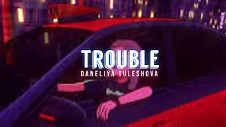 Trouble - Daneliya Tuleshova (Lyrics Video)