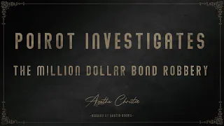Poirot Investigates - The Million Dollar Bond Robbery - Audiobook