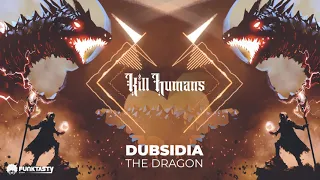 Kill Humans / Dubsidia - The Dragon