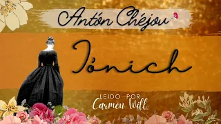IÓNICH | Antón Chéjov | Relato Cuento Audiolibro | de lo mejor de Chéjov