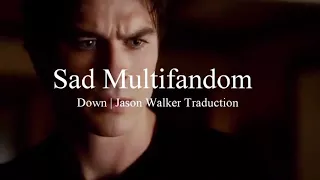 Jason Walker - Down  | traduction française (+Sad Multifandom)