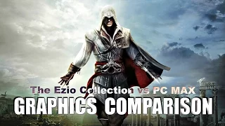 Assassin's Creed - The Ezio Collection vs PC MAX | GRAPHICS COMPARISON (29 PICS)
