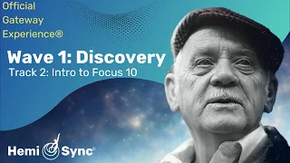 Intro to Focus 10 - Gateway Experience® Wave I - Discovery (Track 2) | Official Hemi-Sync®