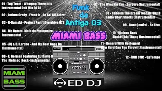 Funk Antigo Miami Bass 03 Ed DJ (Rio)