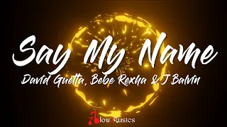 🎵 David Guetta, Bebe Rexha & J Balvin - Say My Name (Lyrics)