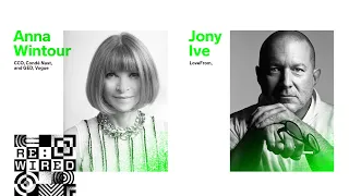 Jony Ive & Anna Wintour in Conversation - RE:WIRED 2021: Designing for the Future We Want to Inhabit