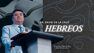 Temas al libro de los Hebreos | Pr. David de la Cruz | VNPEM Norte