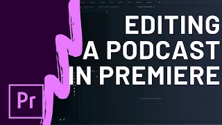 How To Edit a Podcast In Adobe Premiere Pro CC