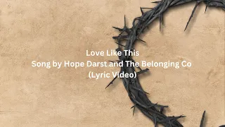 Love Like This Song by Hope Darst and The Belonging Co Lyrics Video