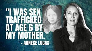 Anneke Lucas On Forgiving Her Mother Who Sold Her To A Pedophilic Sex Trafficking Ring