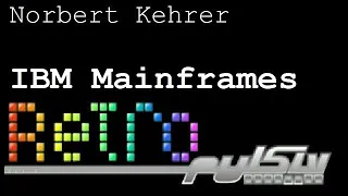 Vortrag - "IBM Mainframes" - Norbert Kehrer - RETROpulsiv 15.1