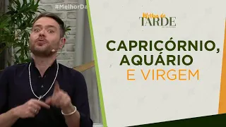 Horóscopo da semana: Capricórnio, Aquário e Virgem| Melhor da Tarde