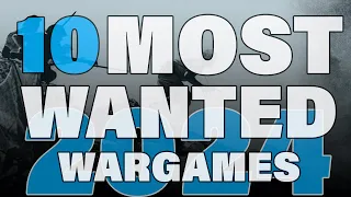 10 MOST Wanted Wargames 2024