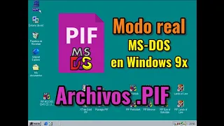 ¿Qué son los archivos PIF?. Trabajando con .PIF en Windows 98. Modo Real y Modo Protegido.