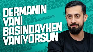 Dermanın Yanı Başındayken Yanıyorsun! | Mehmet Yıldız