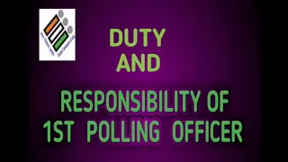 FIRST POLLING OFFICER / DUTY AND RESPONSIBILITY