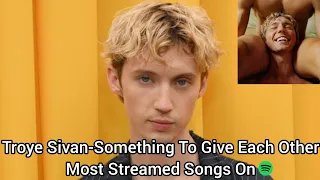 Troye Sivan-Something To Give Each Other Album Most Streamed Songs On Spotify