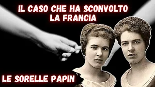 IL CASO CHE HA SC0NV0LTO LA FRANCIA: LE SORELLE PAP!N