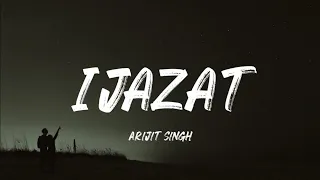 Ijazat (Lyrics) - One Night Stand | Arijit Singh, Meet Bros