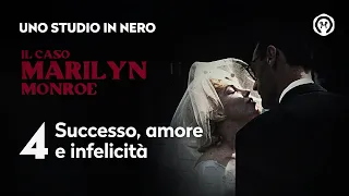 Il caso Marilyn Monroe 4: "Successo, amore e infelicità"