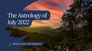 The Astrology of July 2022