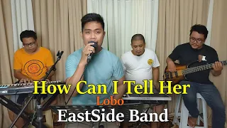 How Can I Tell Her - Lobo (c) EastSide Band