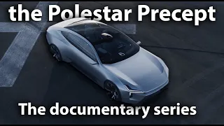 Polestar Precept: From Concept to Car, Episode 1 till 10 | The Full Documentary: the Polestar 5