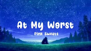 At My Worst - Pink Sweats | Lyrics In English