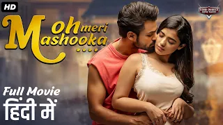 O MERI MASHOOKA - Full Hindi Dubbed Action Romantic Movie | South Indian Movies Dubbed In Hindi Full