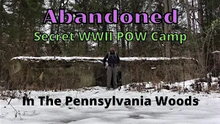 Abandoned Secret WWII POW Camp ~ In the Pennsylvania Woods