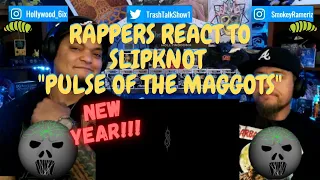 Rappers React To Slipknot "Pulse Of The Maggots"!!!