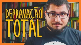 ESQUEÇA ESSE TAL DE LIVRE-ARBÍTRIO (DEPRAVAÇÃO TOTAL)