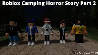 Roblox Camping Horror Story part 2