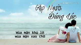 Karaoke.Gặp em đúng lúc.Phiên âm Lời việt (2019)