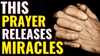 THIS PRAYER RELEASE MIRACLES | A Miracle Will Happen When you Listen To This Prayer