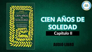 CIEN AÑOS DE SOLEDAD – Capítulo 2 – Gabriel García Márquez [Audiolibro]