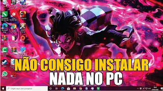 NÃO CONSIGO ABRIR e NEM INSTALAR NADA no PC