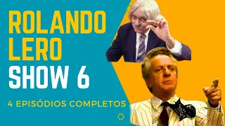 Rolando Lero Show 6 (4 Episódios completos)