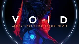VOID  -  A Special Darksynth Mix