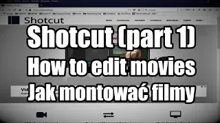 Shotcut - Jak montować filmy (część 1) / How to edit movies (part 1)