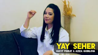 Hayit Murat & Aziza Qobilova - Yay Seher